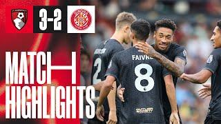 Five-goal THRILLER to round off pre-season | AFC Bournemouth 3-2 Girona