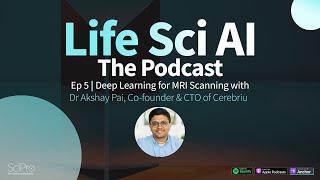 Ep 5 | Deep Learning for MRI Scanning with Dr Akshay Pai, Co-founder & CTO of Cerebriu