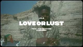 Juls — Love Or Lust feat  Joey Bada$$ & Mereba