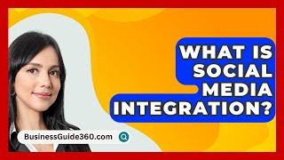 What Is Social Media Integration? - BusinessGuide360.com