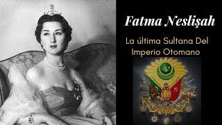 Descendiente de Süleyman y Hürrem -Fatma Neslişah Sultana Otomana y princesa consorte de Egipto.