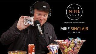 Mike Sinclair | The Nine Club With Chris Roberts - Episode 50