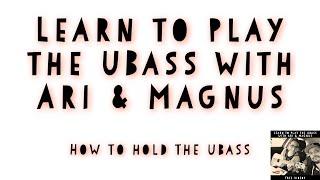 How to hold the UBass