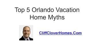 Top 5 Orlando Florida Vacation Home Myths