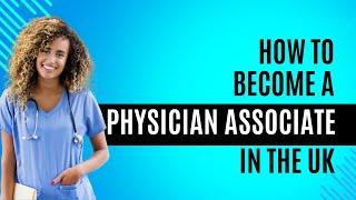 How To Become A Physician Associate in the UK (and why it's worth it!)