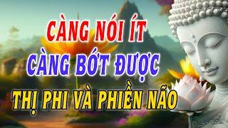 Càng nói ít, càng bớt được phiền não và thị phi - Nói Nhiều Không Nói Đúng - Phật Pháp Hằng Ngày