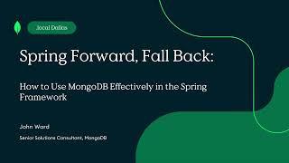 Spring Forward, Fall Back: How to Use MongoDB Effectively in the Spring Framework