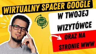 Wirtualny Spacer Google. Pokaż swój biznes w ciekawy sposób!Dodaj spacer do strony i wizytówki firmy