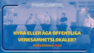 Panelsamtal - Hyra eller äga offentliga verksamhetslokaler? Almedalen