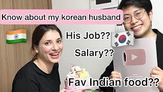 Interesting Questions about my Korean Husband ( Job, Salary, fav bollywood Actor ..) 