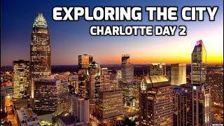 Exploring Charlotte - Trip Day 2