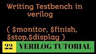 #22 How to write TESTBENCH  in verilog || use of $monitor, $display,$Stop,$finish in verilog