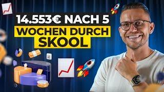 14.553€ in 5 Wochen mit SKOOL | Schritt-für-Schritt-Anleitung