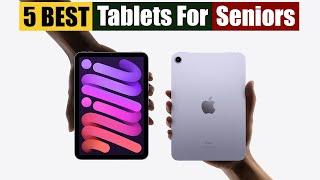 Best Tablets For Seniors of 2024 [Updated]