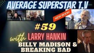 Average Superstar T.V. (Episode # 59) with Larry Hankin of 'BREAKING BAD & BILLY MADISON!