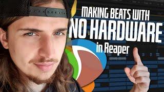 How to make beats in Reaper with NO HARDWARE | Wodzu Beats