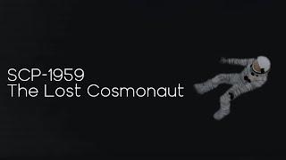 SCP Documentaries - SCP-1959 "The Lost Cosmonaut"