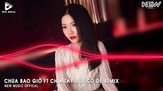 BÂY GIỜ EM BIẾT VÌ SAO GẶP NHAU BIỂN XÔ SÓNG TRÀO REMIX - CHƯA BAO GIỜ FT CHIA TAY LIỆU CÓ DỄ REMIX