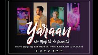 Yaraan (Che Masti Wi Ao Zwani Wi) ft  Nazeef Maqsood | Saif Ali Khan | Samir  Khan Kabir | Moiz Khan