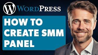 How to Create SMM Panel in Wordpress (Full 2024 Guide)