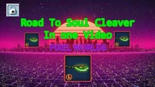 Road To Soul Cleaver ( In One Video ) PIXEL WORLDS #pixelworlds