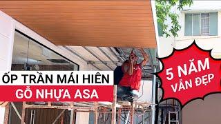 Cách thi công ốp trần gỗ nhựa ASA khu vực mái hiên chuẩn không cần chỉnh, sau 5 năm vẫn đẹp như mới