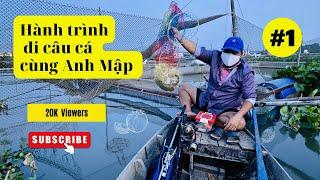 Hành Trình Đi Câu Cá Cùng Anh Mập | Anh Mập TV