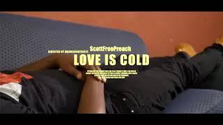 ScottFreePreach - Love Is Cold (Official Video)