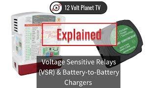 Voltage Sensitive Relays (VSR) & Battery-to-Battery Chargers Explained | 12 Volt Planet