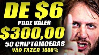 DE 6 PRA 300 DÓLARES ESSA CRIPTOMOEDA PODE CHEGAR! 50 CRIPTOMOEDAS VÃO FAZER 1000% AUGUSTO BACKES