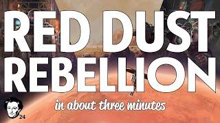 Red Dust Rebellion in about 3 minutes