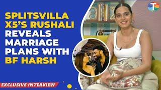 Splitsvilla X5’s Rushali Yadav talks about her marriage plans with Harsh Arora & her DREAMY proposal