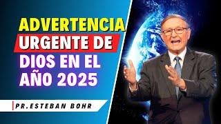 Esteban Bohr Sermones - Año 2025: ¿Qué Ha Dicho Dios Sobre los Desastres Que Se Aproximan?