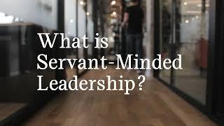 What is Servant-Minded Leadership?