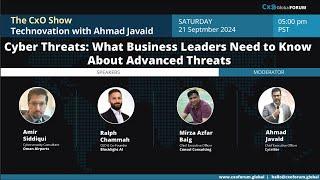 The CxO Show- Technovation with Ahmad Javaid on " Preparing for Modern Cyber Threats”