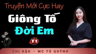 Truyện Ngắn Hay 2024 - Giông Tố Đời Em Tập 1 - Nghe truyện Tú Quỳnh đọc cả xóm nức nở khen hay