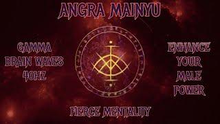 Angra Mainyu - Gamma Brainwaves 40hz -Enhance Your Male Power - Fierce Mentality