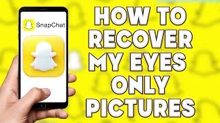 How to Recover My Eyes Only Pictures | How To Reset Snapchat My Eyes Only