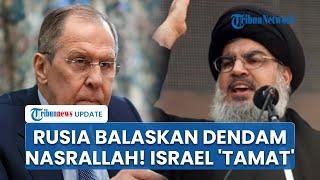 Rusia Ngamuk, Turun Gunung usai Hassan Nasrallah Tewas Dibunuh IDF: Israel akan Terima Konsekuensi