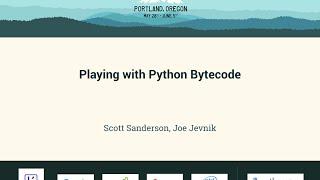 Scott Sanderson, Joe Jevnik - Playing with Python Bytecode - PyCon 2016