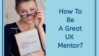 How to be a Great UX Design Mentor