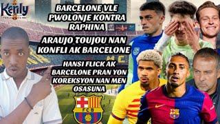 Barcelone vle Pwolonje Raphina| Araujo toujou an Konfli ak Barcelone| Barcelone Pèdi Vs Osasuna