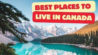 Top 10 Best places to live in Canada 2024