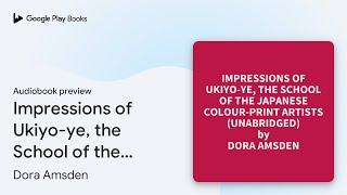 Impressions of Ukiyo-ye, the School of the… by Dora Amsden · Audiobook preview