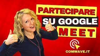 Tutorial Google Meet per studenti Google Meet come partecipare ad una riunione?