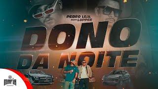 Dono Da Noite - Pedro Leal Feat. Lupper @MafiaRecordss