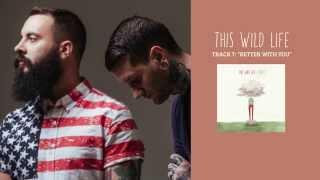 This Wild Life - "Better With You" (Full Album Stream)