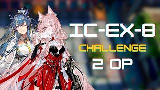 [Arknights] IC-EX-8 CM | 2 Op Clear