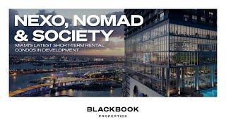 Nexo, NoMad & Society - Miami's Latest Short-Term Rental Condos in Development