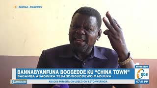 Bannabyanfuna Boogedde ku ‘China Town’, Balabudde Gavumenti ku Biyinza Okuddirira